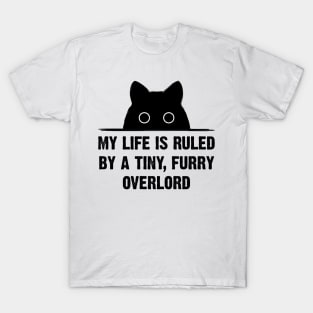 My Life Is Ruled By A Tiny, Furry Overload T-Shirt